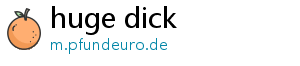 huge dick